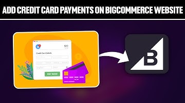 How To Add Credit Card Payments On BigCommerce Website 2025! (Full Tutorial)