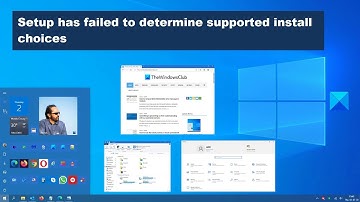 Setup has failed to determine supported install choices
