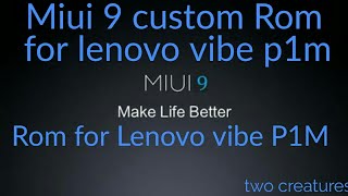 MIUI 9 Rom For Lenovo P1m || [LINK IS UPDATED] ||  how to install MIUI 9 for || LENOVO VIBE P1M.😍😍 screenshot 2