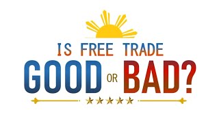 Is Free Trade Good or Bad: A Debate