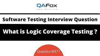 What is Logic Coverage Testing? (Software Testing Interview Question #377)