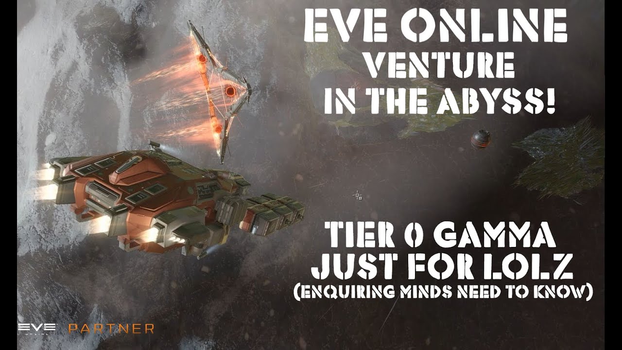 Eve Online Venture In The Abyss Tier 0 Gamma Just For LOLZ (Enquiring ...