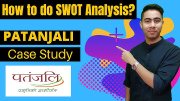 How To Do SWOT Analysis | Patanjali Case Study | SWOT Analysis Example