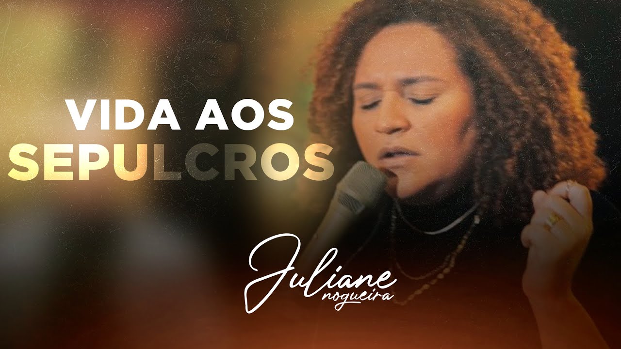 Vida aos Sepulcros (Ao Vivo) - Juliane Nogueira