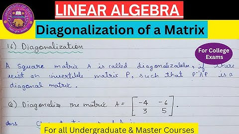 Lec-16 | Diagonalization of a Matrix | Linear Algebra