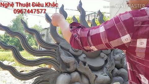Điêu Khắc nghệ thuật. Hướng dẫn chi tiết đắp Rồng