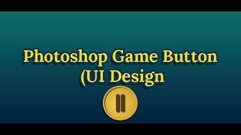 Photoshop Game Button UI Design - Photoshop Tutorials For Beginner