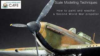 Scale Modelling Techniques:  How to paint and weather a propeller and spinner