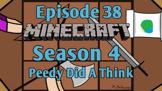 Minecraft - Episode 38 - Peedy Did A Think (Season 4)