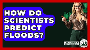 How Do Scientists Predict Floods? - The Friendly Statistician