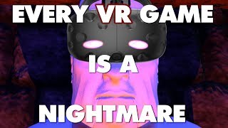 Every VR Game On Steam Is A Nightmare  This Is Why  Part 1