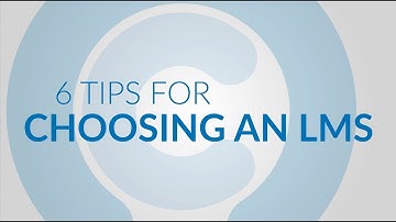 6 Tips for Choosing an LMS