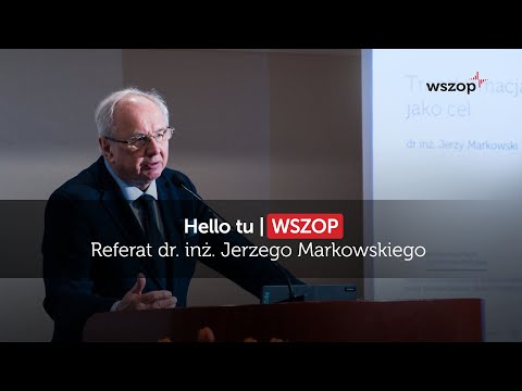 Transformacja energetyczna jako cel – dr inż. Jerzy Markowski