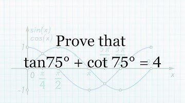 Prove that tan75 + cot 75 = 4 | #themathprofessor  #shortmathvideo
