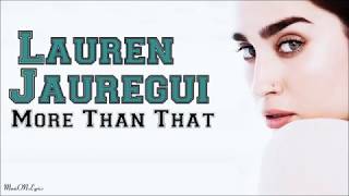 Lauren Jauregui - More Than That [Lyrics]