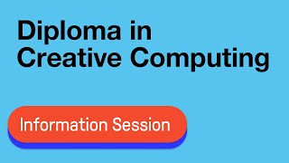 Information Session: Diploma in Creative Computing