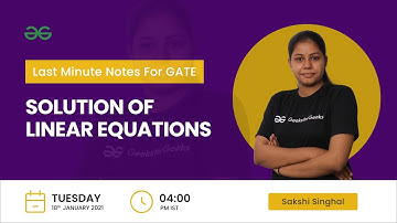 Solution of Linear Equations | Sakshi Singhal | GeeksforGeeks GATE