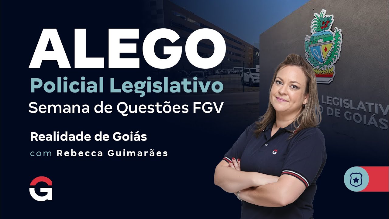 Concurso ALEGO Policial Legislativo: Semana de Questões FGV | Realidade de Goiás