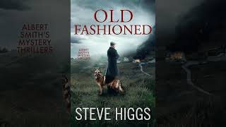 Steve Higgs - Albert Smith's Mystery Thrillers #3 - Old Fashioned - Audiobook Mystery, Thriller & S
