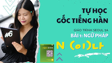 Ngữ pháp N(이)나 1, [TỰ HỌC, TỰ TÌM GỐC TIẾNG HÀN] Giáo trình Seoul 2A Bài 1| Park HA Official