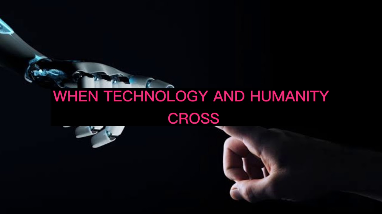 when technology and humanity cross reflection essay
