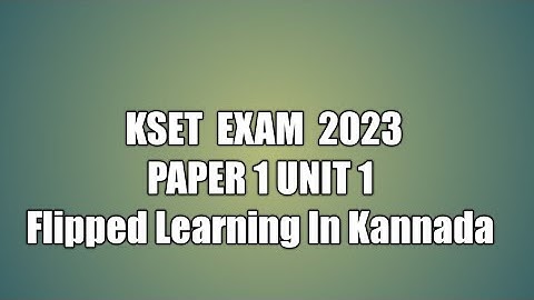 KSET P1 UNIT 1 Flipped Learning and Flipped Classroom in Kannada by DGK sir Akkalkot