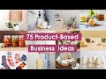 75 product based business ideas you could start at home