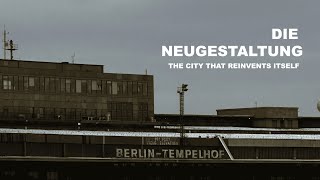 Die Neugestaltung, Berlin: The City That Reinvents Itself
