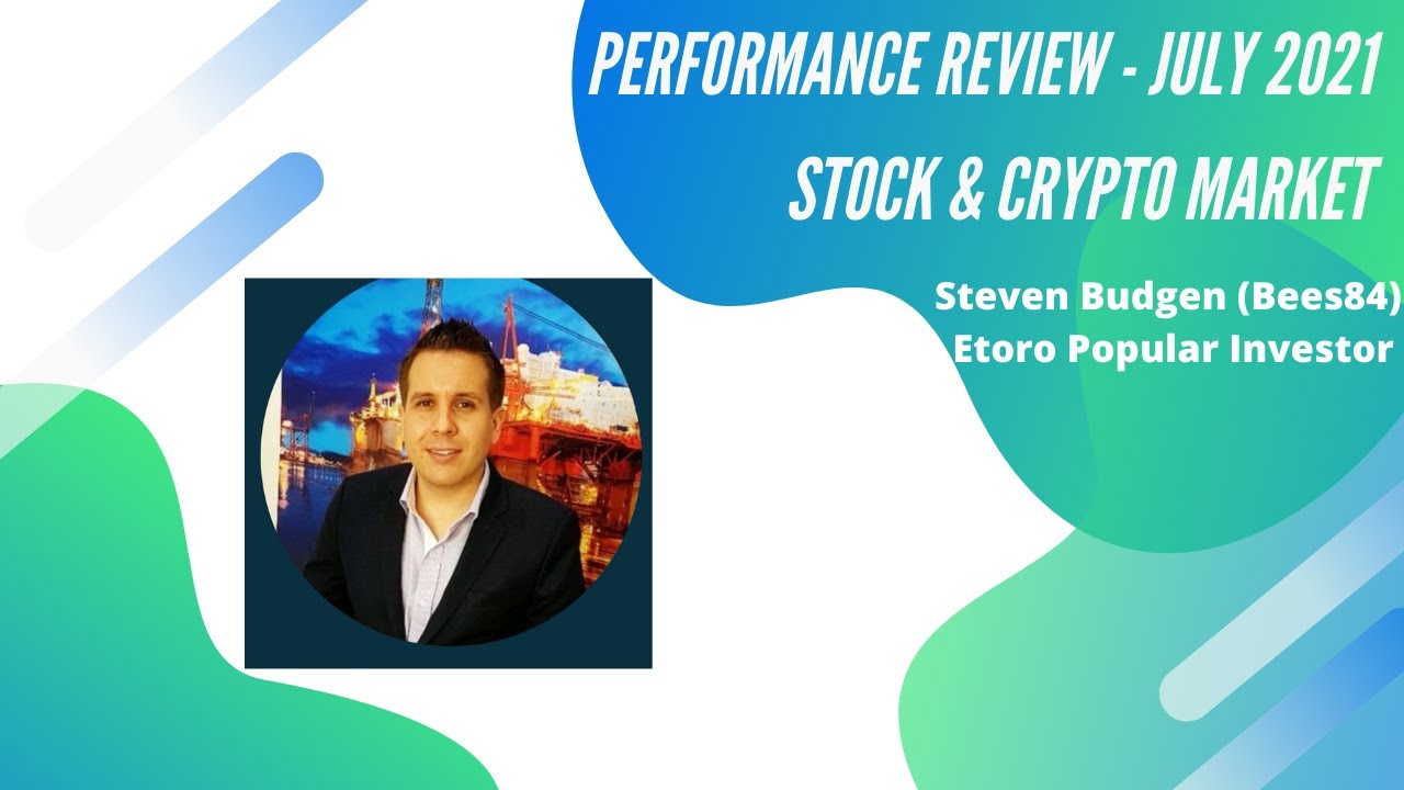 July 2021 Performance Review by eToro Popular Investor, Steven Budgen (bees84)