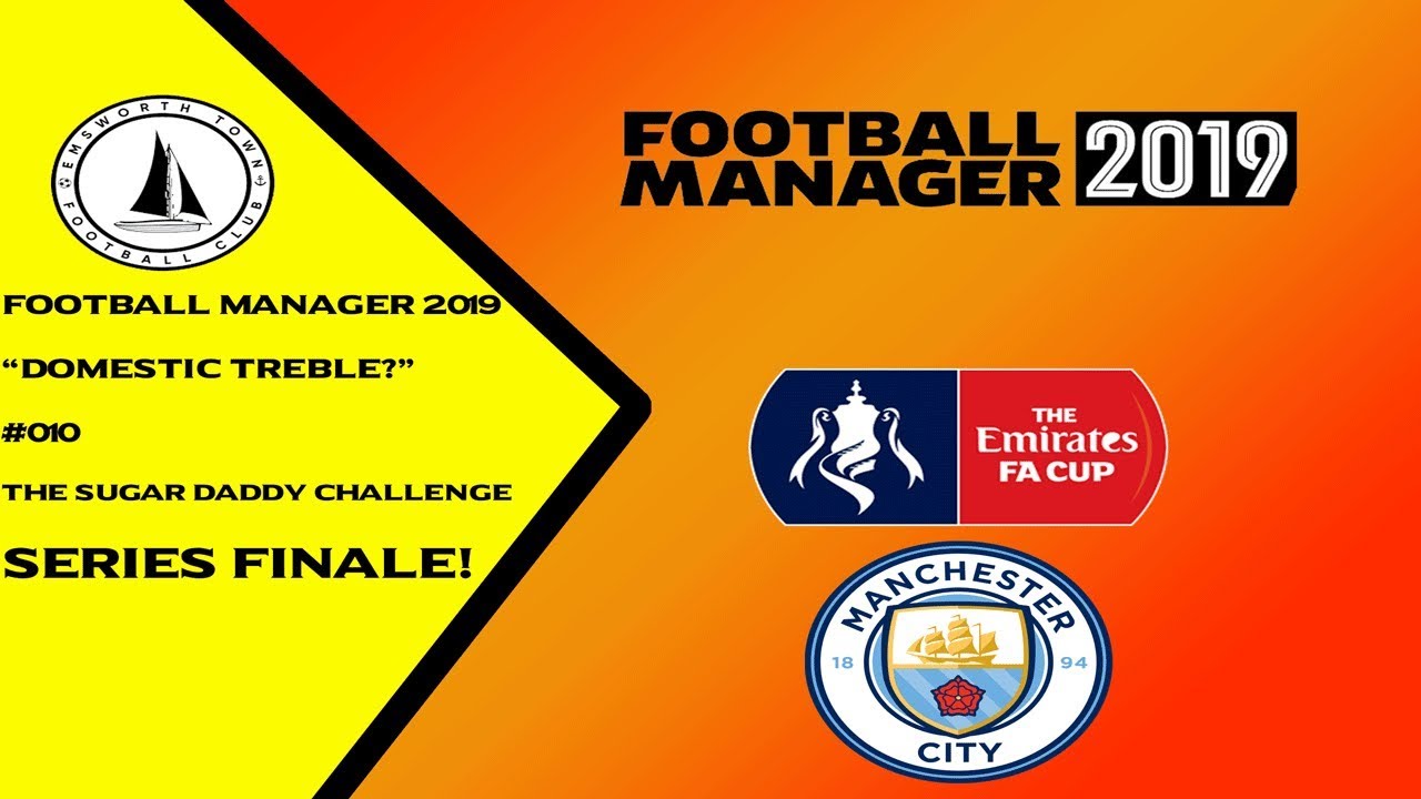 FM19 | Sugar Daddy Challenge | Emsworth | "Domestic Treble?!?" | #10
