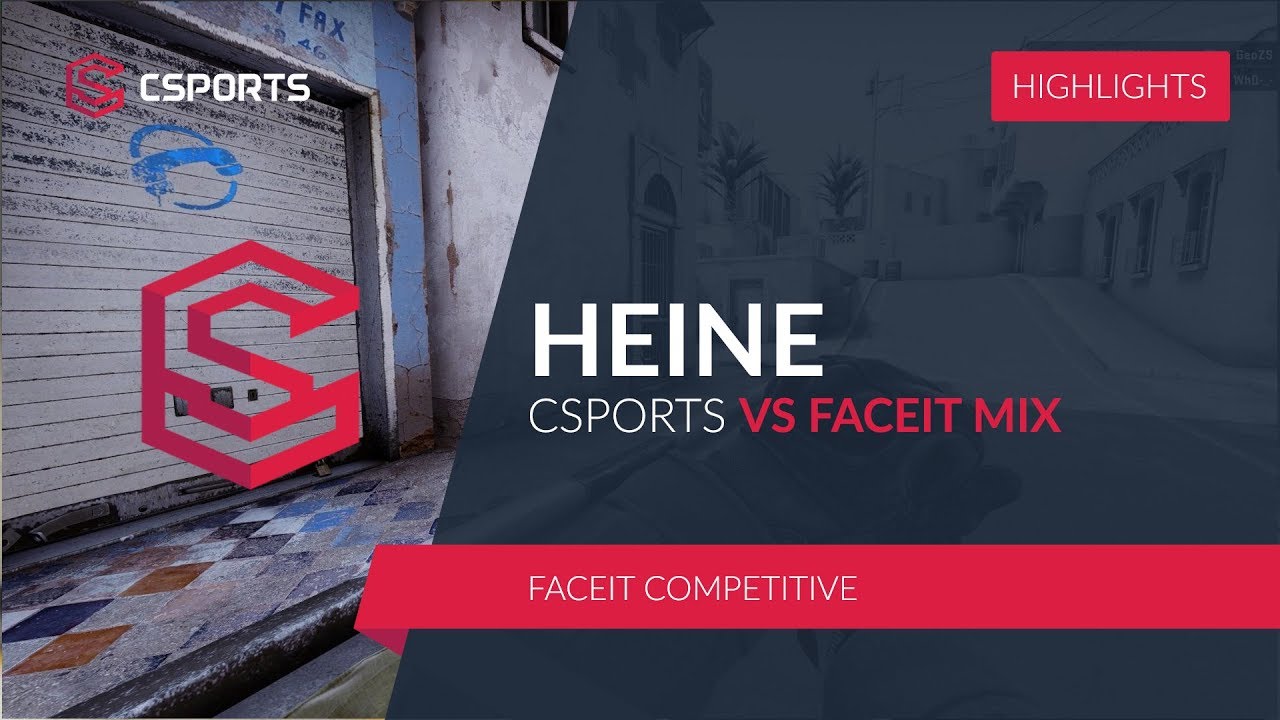 CSPORTS.HEINE vs. FACEIT MIX @FACEIT Competitive