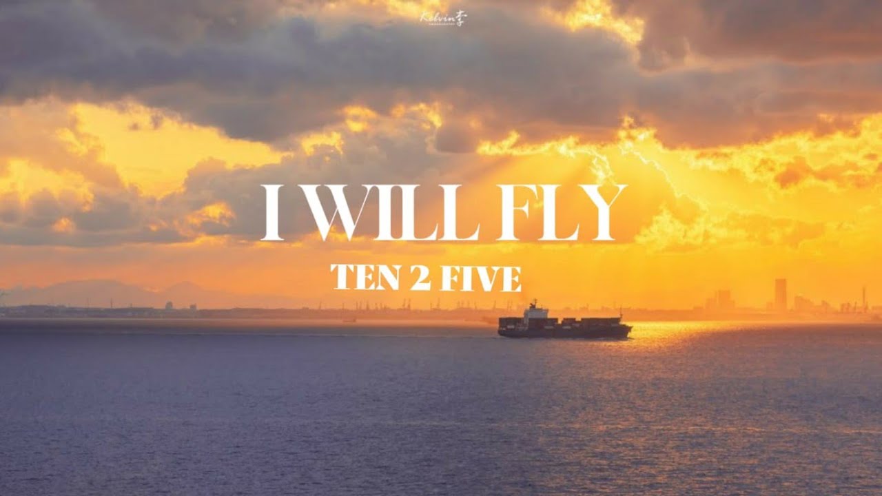 Ten2Five - I Will Fly (lirik) - YouTube