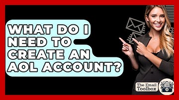 What Do I Need To Create An AOL Account? - TheEmailToolbox.com