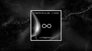 Terminus Void,  Apeiron, Part I, II     ( Electronic Synth I Cyberpunk I Downtempo I Dystopian )