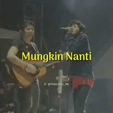 Story Wa 'Mungkin Nanti ' Noah