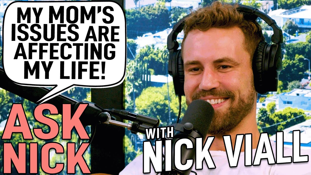 Ask Nick - My Mom’s Issues Are Affecting My Life | The Viall Files w/ Nick Viall