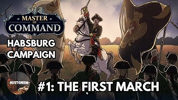 Master of Command: Habsburg Campaign | Episode 1: The First March