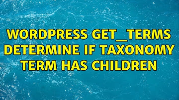 Wordpress: get_terms: determine if taxonomy term has children (2 Solutions!!)