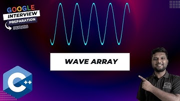 Wave Array - Google Interview Preparation Series