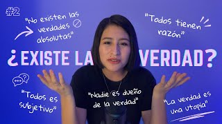 EP2: ¿Existe la verdad?¿Quién es dueño de la verdad?