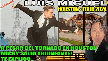 LUIS MIGUEL HOUSTON TOUR 2024 - CON TORNADO Y TODO! TE EXPLICO COMO LE FUÉ A MICKY EN SU SHOW!
