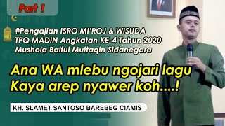 Ana WA mlebu ngojari lagu, Kaya arep nyawer bae || CERAMAH KH. SLAMET SANTOSO BAREBEG CIAMIS Bag.I