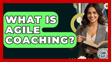 What Is Agile Coaching? - Learn As An Adult
