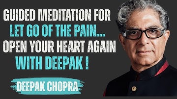Healing from Emotional Pain | Let Go and Open Your Heart to Peace with Deepak Chopra
