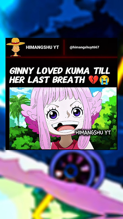 Ginny loved kuma till her last breath 😭 #ginny #kuma #onepiece