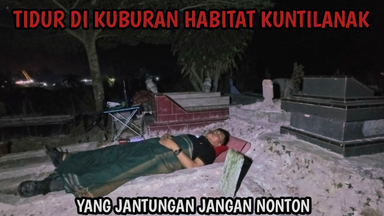 CAMPING HOROR TIDUR DI KUBURAN DI HABITAT KUNTILANAK DAN POCONG