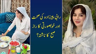 My Secret To Good Health And Beauty What Do I Have For Breakfast? Rabi Pirzada