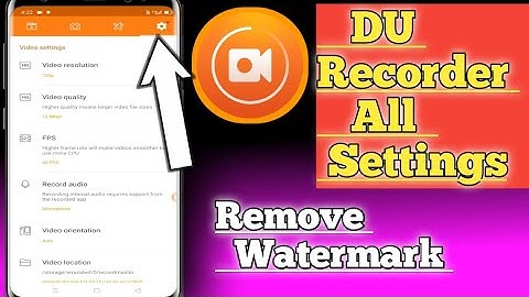 Du Recorder All settings/How to use du screen recorder app videoHow to du Recorder setting watermark