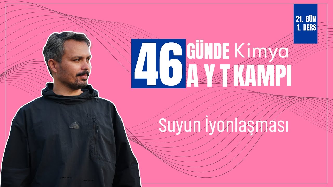 Saf Suyun Otoiyonizasyonu | 21. Gün 1. Ders | 46 Günde AYT Kampı