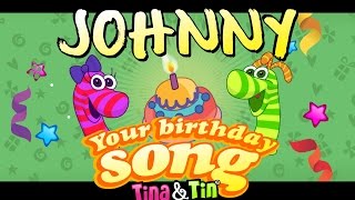 Video thumbnail of "Tina&Tin Happy Birthday JOHNNY (Personalized Songs For Kids) #PersonalizedSongs"